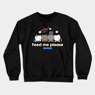 Feed me please! Crewneck Sweatshirt